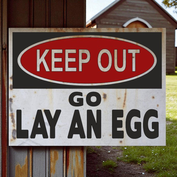 Keep Out Go Lay An Egg Farm Sign