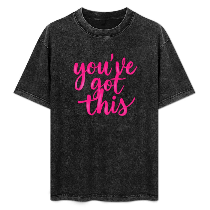 Vintage Wash 'You've got this Tee'